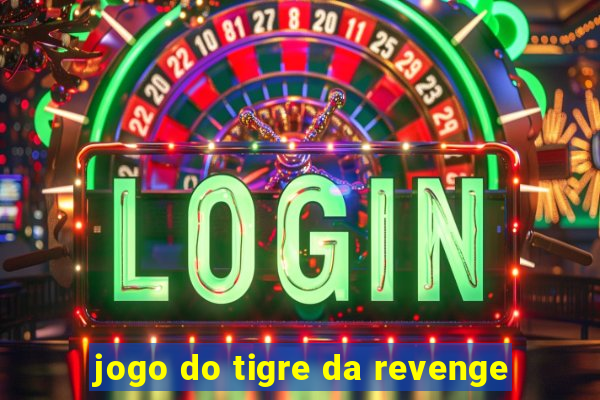 jogo do tigre da revenge